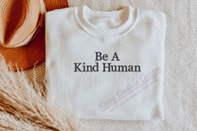 Load image into Gallery viewer, Be a Kind Human Embroidered Crewneck, Inspirational Crewnecks , Kindness Sweatshirt, Motivational Sweatshirts, Positive Message Sweatshirt