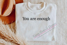 Load image into Gallery viewer, You Are Enough Embroidered Crewneck, Inspirational Crewnecks , Motivational Sweatshirts, Christian Spiritual Sweatshirt, Aesthetic Clothing