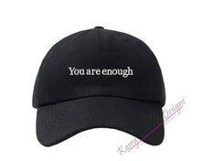 Load image into Gallery viewer, You are enough Embroidered Baseball Cap, Custom Polo Style Dad Hat, Positive Affirmation Baseball Hats, Unstructured Aesthetic Hats