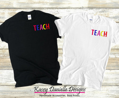 Teach Embroidered Shirt, Teacher Embroider T-Shirt, T-Shirts for Teachers, Educator Tee, Professor Gift, Principal Gifts