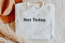 Load image into Gallery viewer, Not Today Embroidered Crewneck, Not in the Mood Embroider Sweatshirts, Nope Sweatshirt, Over it, Aesthetic Clothes, Funny Crewnecks
