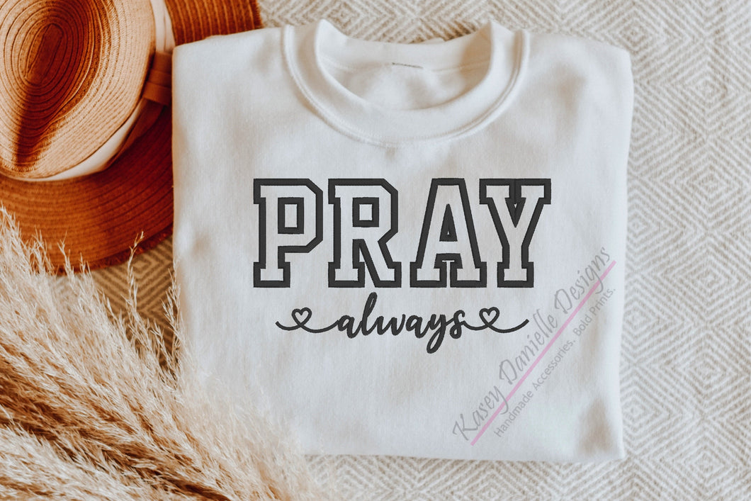 Pray Always Varsity Embroidered Crewneck, Faith Christian Sweatshirts, Religious Crewnecks, Spiritual Sweatshirt, Gifts for Believers