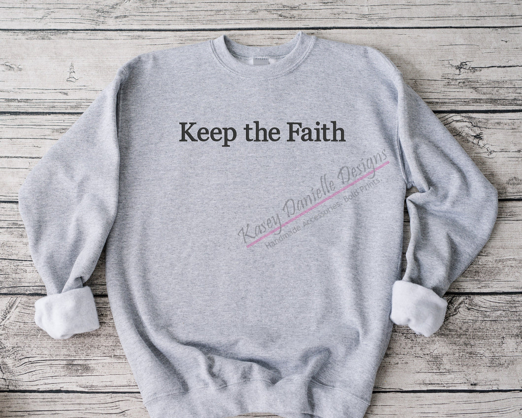 Keep the Faith Embroidered Crewneck, Faith Inspirational Crewnecks , Motivational Sweatshirts, Christian Spiritual Sweatshirt