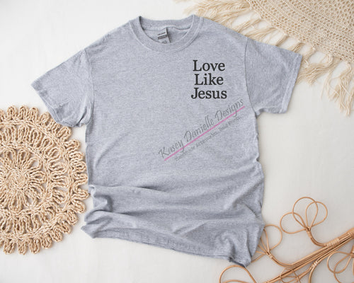 Love Like Jesus Embroidered T-Shirt, Custom Inspirational Tees, Spiritual T-shirts, Uplifting Tee, Christian Affirmation, Aesthetic Gifts