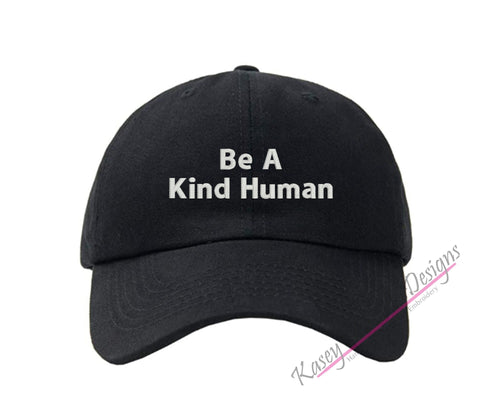 Be a Kind Human Embroidered Baseball Cap, Custom Polo Style Dad Hat, Personalized Inspirational Baseball Hats, Unstructured Aesthetic Hats