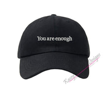 Load image into Gallery viewer, You are enough Embroidered Baseball Cap, Custom Polo Style Dad Hat, Positive Affirmation Baseball Hats, Unstructured Aesthetic Hats
