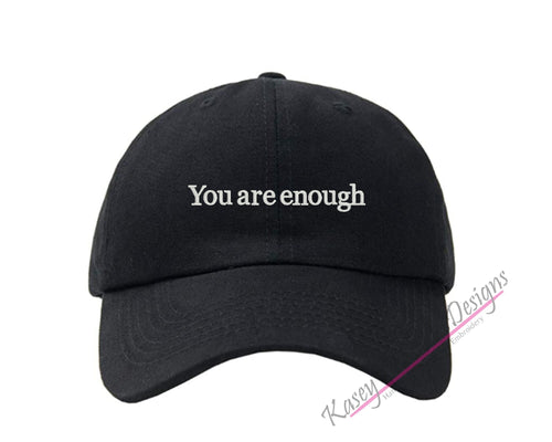 You are enough Embroidered Baseball Cap, Custom Polo Style Dad Hat, Positive Affirmation Baseball Hats, Unstructured Aesthetic Hats