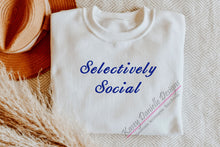 Load image into Gallery viewer, Selectively Social Embroidered Crewneck, Anti-Social Crewnecks, Anti Social Sweatshirts, Introvert Custom Sweatshirt, Aesthetic Clothes
