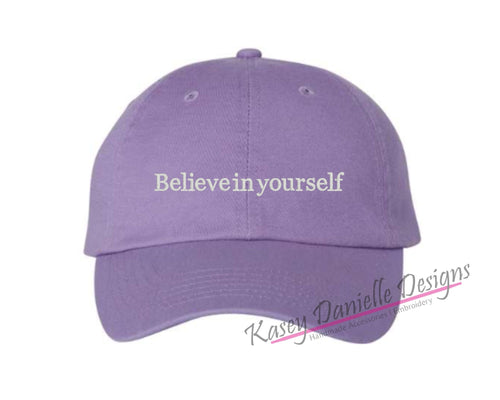 Believe in Yourself Embroidered Baseball Cap, Custom Polo Style Dad Hat, Positive Affirmation Baseball Hats, Unstructured Aesthetic Hats
